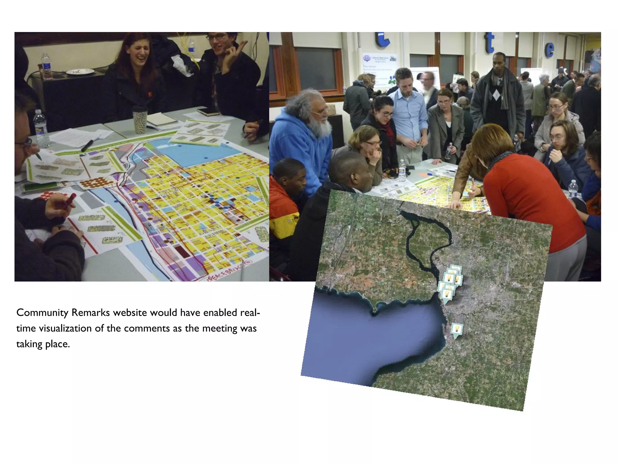 Community Remarks website would have enabled real-time visualization of the comments as the meeting was taking place.  