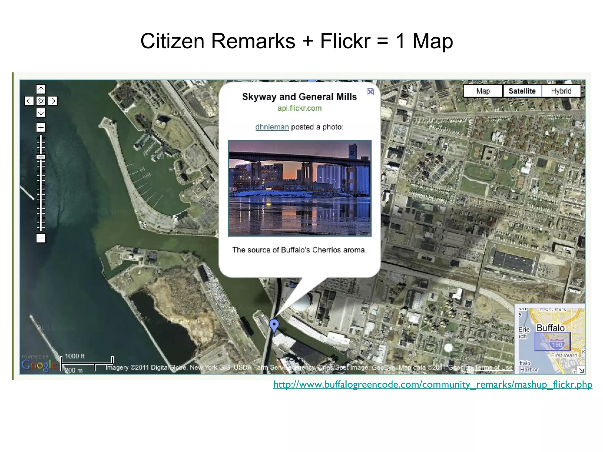 Citizen Remarks + Flickr = 1 Map http://www.buffalogreencode.com/community_remarks/mashup_flickr.php 