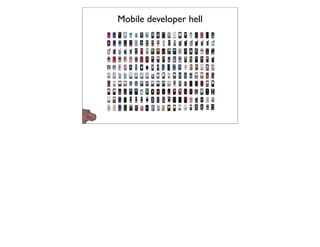 Mobile developer hell
 
