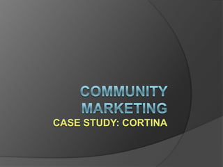 Community MarketingCase Study: Cortina 