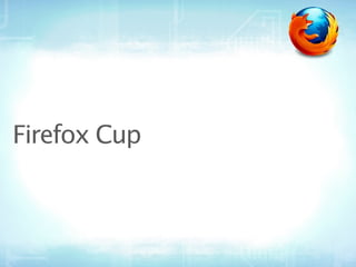 Firefox Cup
 