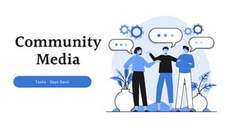 Tasha - Gaye Davis
Community
Media
 