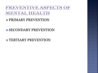  PRIMARY PREVENTION
 SECONDARY PREVENTION
 TERTIARY PREVENTION
 