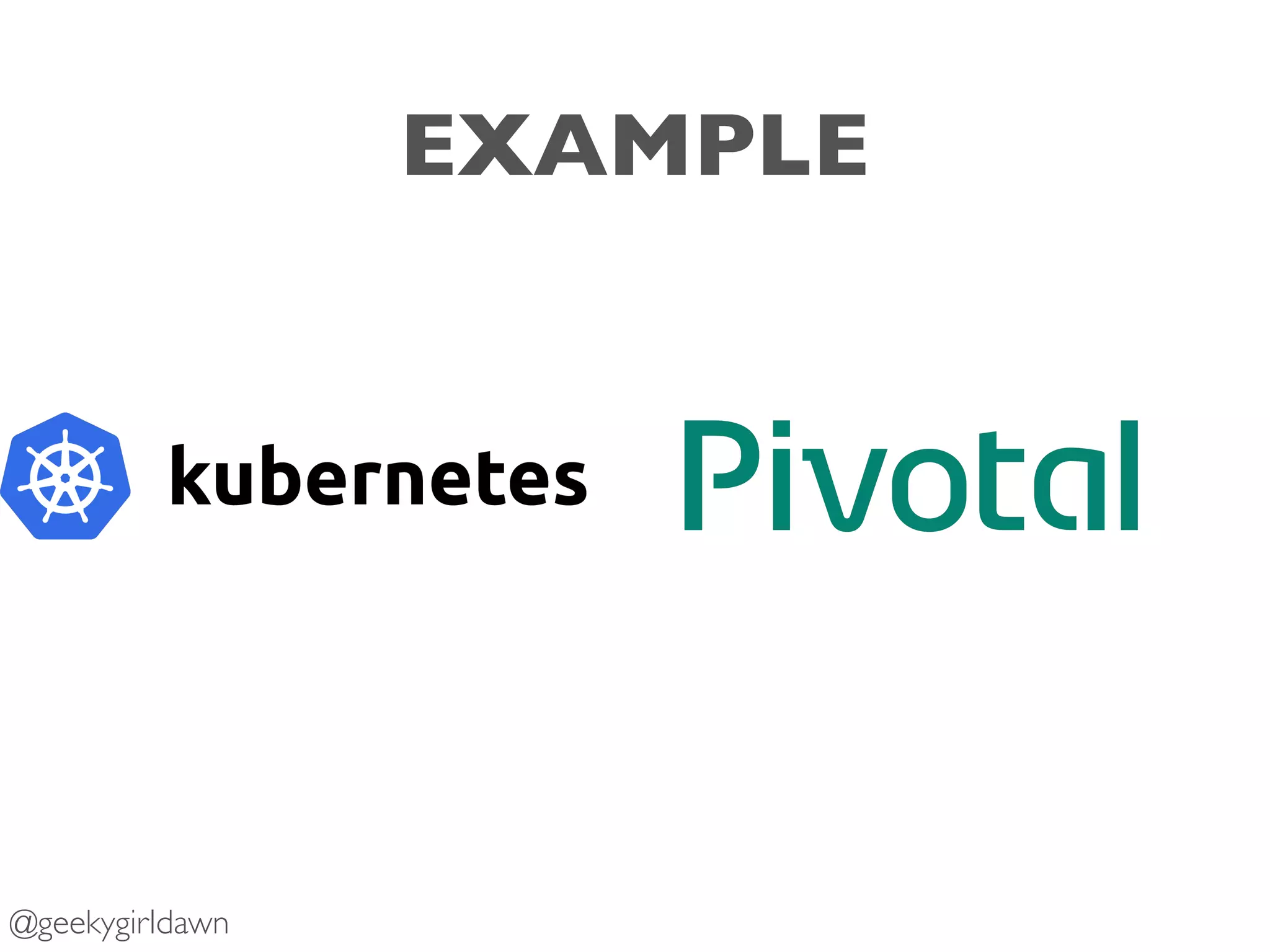 EXAMPLE
@geekygirldawn
 