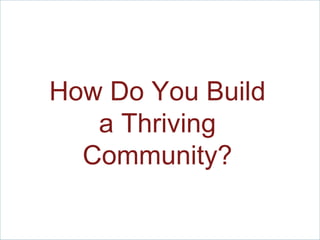 How Do You Build a Thriving Community? 