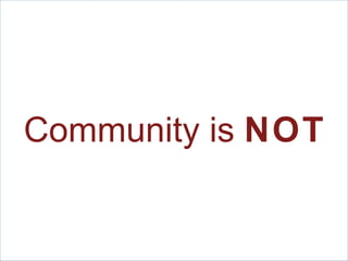 Community is  NOT 