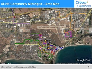 Making Clean Local Energy Accessible Now 11
UCSB Community Microgrid – Area Map
 