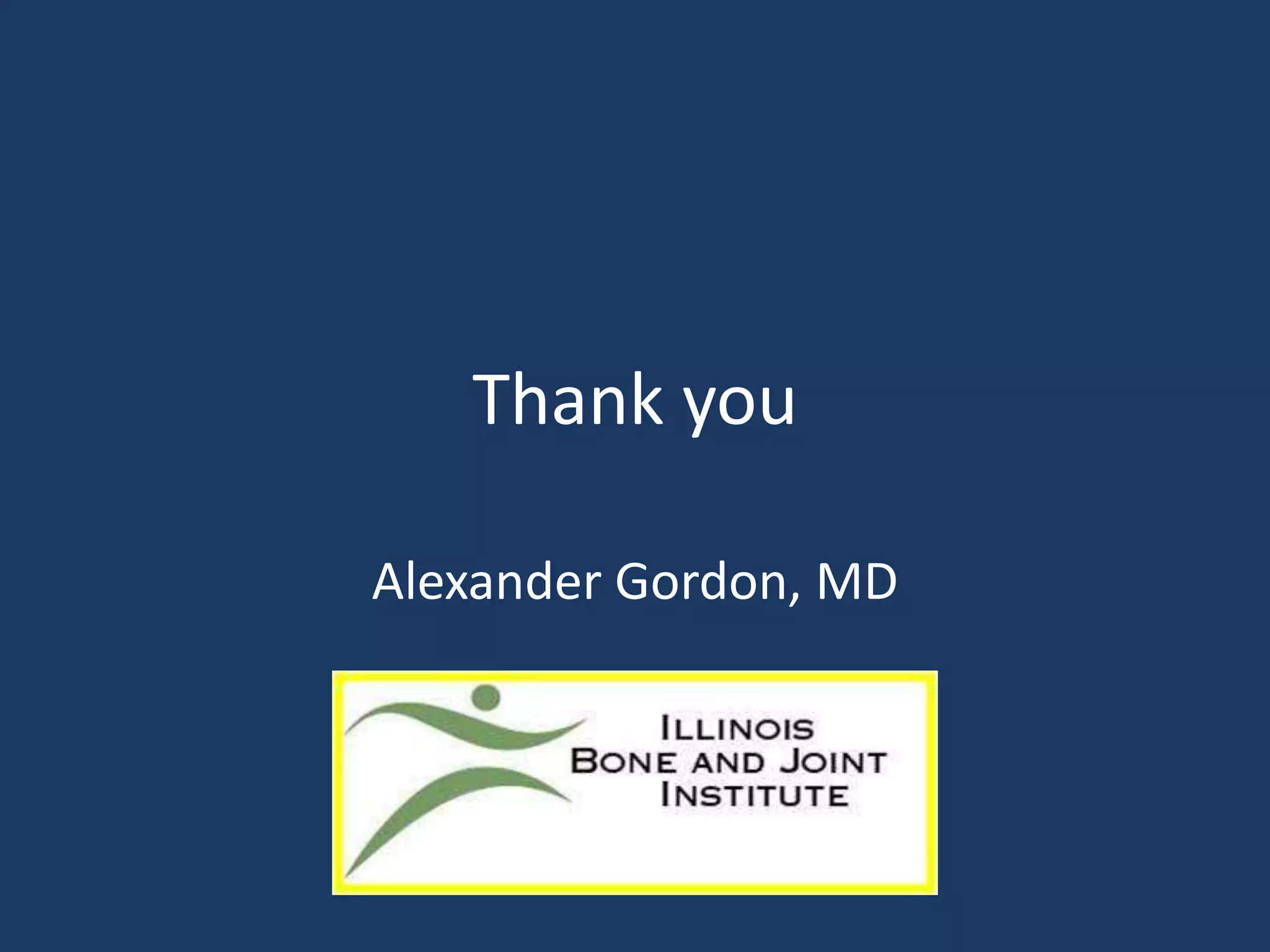 Thank you
Alexander Gordon, MD
 