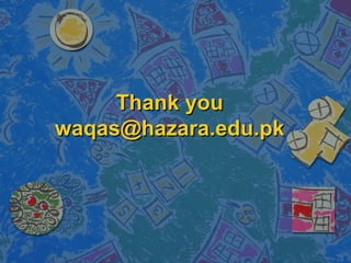 Thank you
waqas@hazara.edu.pk
 