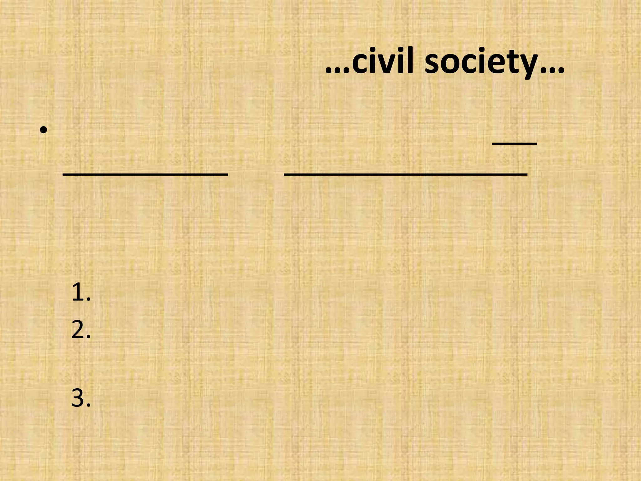 âĶcivil societyâĶ
âĒ
1.
2.
3.