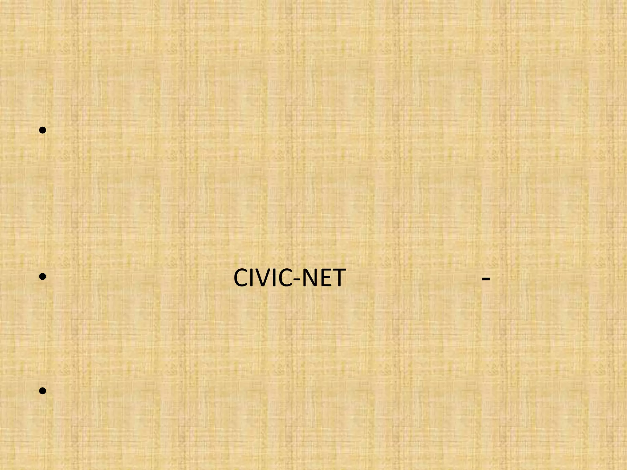 âĒ
âĒ
âĒ
CIVIC-NET
-