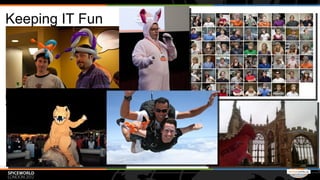 Keeping IT Fun
 