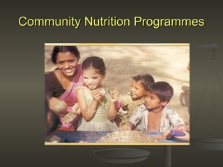 Community Nutrition ProgrammesCommunity Nutrition Programmes
 