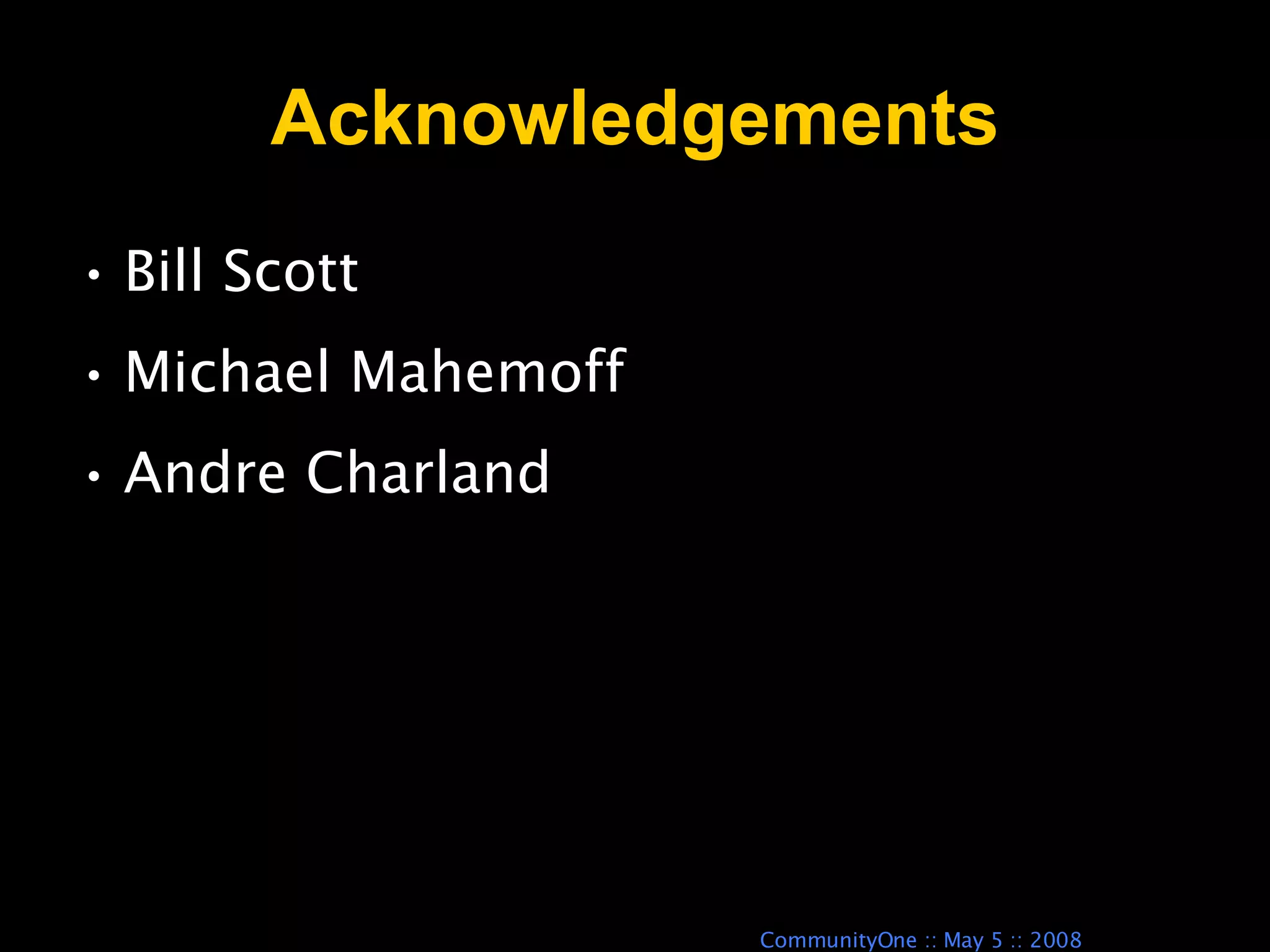 Acknowledgements Bill Scott Michael Mahemoff Andre Charland 