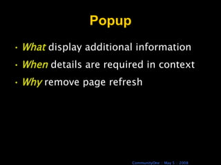 Popup What  display additional information When  details are required in context Why  remove page refresh 