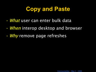 Copy and Paste What  user can enter bulk data When  interop desktop and browser Why  remove page refreshes 