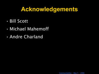 Acknowledgements Bill Scott Michael Mahemoff Andre Charland 