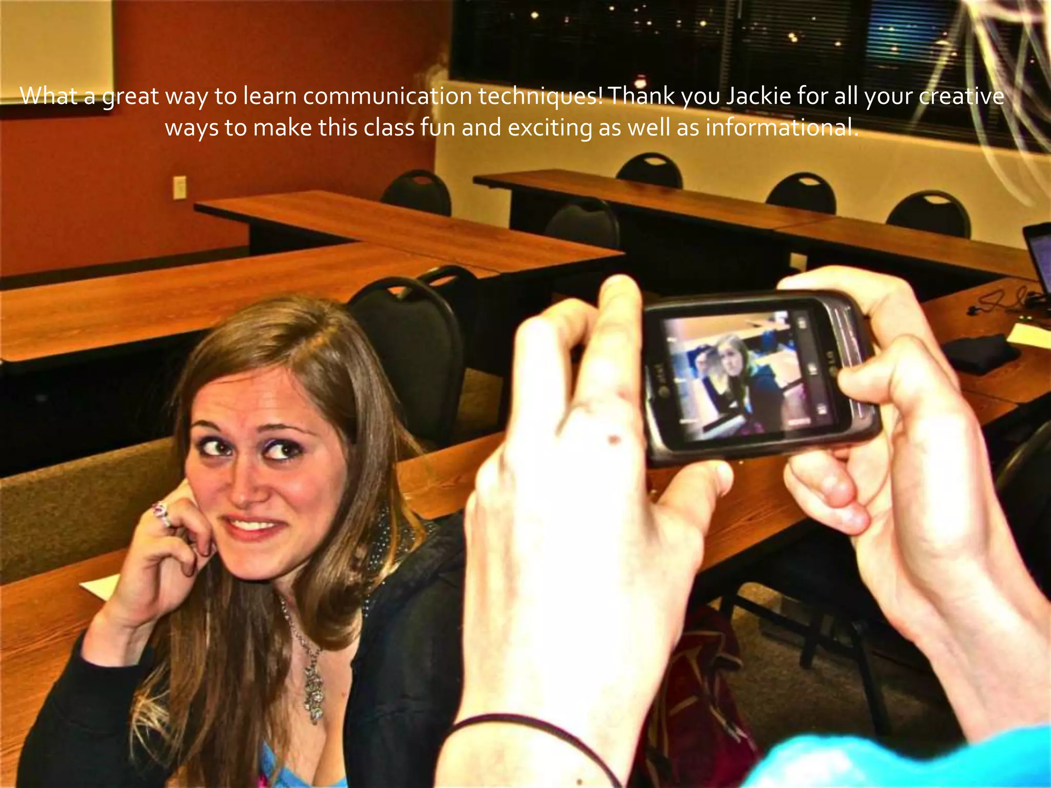 It made us open up to one
another because we had to
connect at a more social level.
 