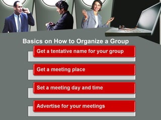 Basics on How to Organize a Group
 
 