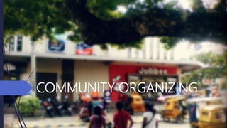 COMMUNITY ORGANIZING
 