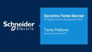 Sandrine Ferlet-Mercier
VP Digital Channel Management DCE
Tania Petkova
Directeur Solution IPO
 