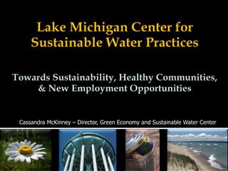 Cassandra McKinney – Director, Green Economy and Sustainable Water Center




9/12/2012                                                                     1
 