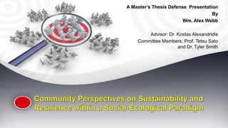 A Master’s Thesis Defense Presentation
By
Wm. Alex Webb
Advisor: Dr. Kostas Alexandridis
Committee Members: Prof. Tetsu Sato
and Dr. Tyler Smith
 