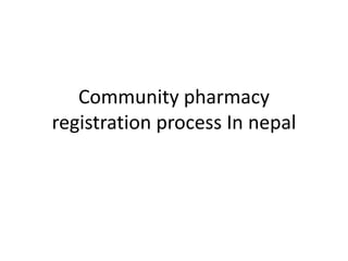 Community pharmacy
registration process In nepal
 