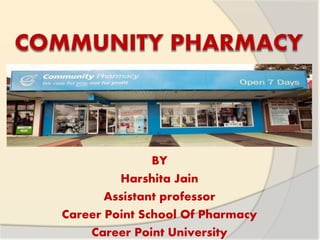 BY
Harshita Jain
Assistant professor
Career Point School Of Pharmacy
Career Point University
 