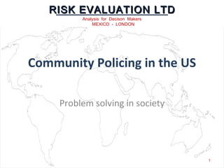 Community Policing in the US Problem solving in society 