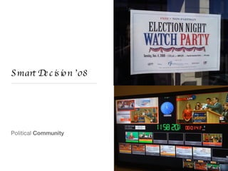 Smart Decision ’08 Political  Community 