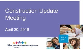 Construction Update
Meeting
April 20, 2016
 