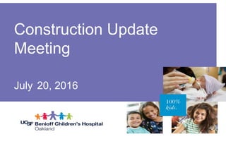 Construction Update
Meeting
July 20, 2016
 