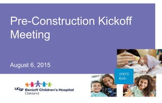 Pre-Construction Kickoff
Meeting
August 6, 2015
 