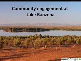 Community engagement at  Lake Banzena 