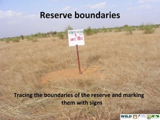 Reserve boundaries Tracing the boundaries of the reserve and marking them with signs 