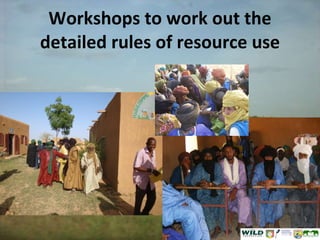 Workshops to work out the detailed rules of resource use 