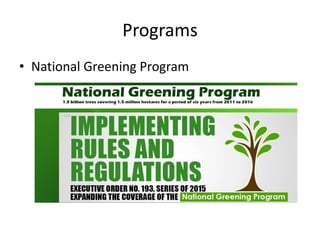 Programs
• National Greening Program
 