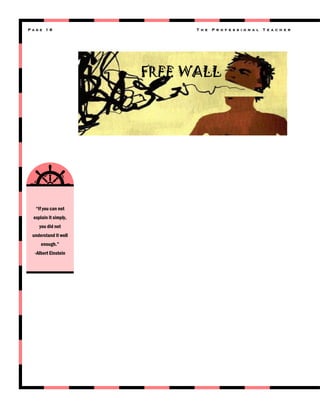 Page 16

T h e

P r o f e s s i o n a l

FREE WALL

“If you can not
explain it simply,
you did not
understand it well
enough.”
-Albert Einstein

T e a c h e r

 