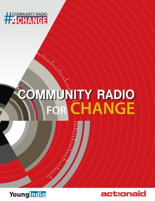 1
FOR CHANGE
COMMUNITY RADIO
 