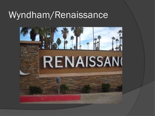 Wyndham/Renaissance
 