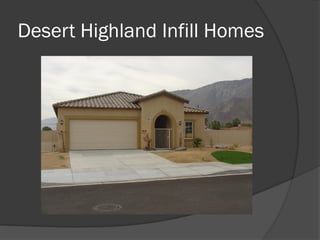 Desert Highland Infill Homes
 