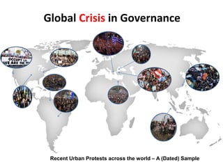 Global Crisis in Governance
Recent Urban Protests across the world – A (Dated) Sample
 