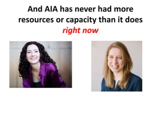 And AIA has never had more
resources or capacity than it does
right now
 