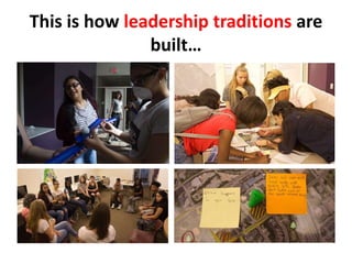 This is how leadership traditions are
built…
 