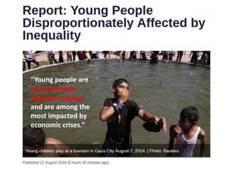 “Young people are
excluded from
decision-making
and are among the
most impacted by
economic crises.”
 