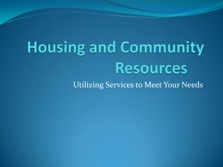 Utilizing Services to Meet Your Needs
 
