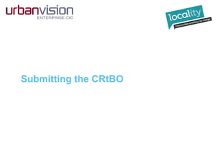 Submitting the CRtBO
 