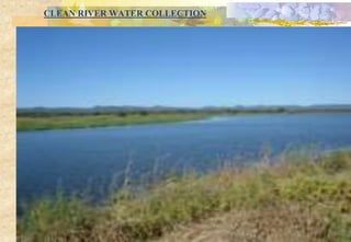 CLEAN RIVER WATER COLLECTION
 