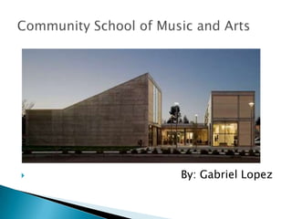                                             By: Gabriel Lopez Community School of Music and Arts  